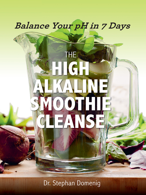 Title details for The High Alkaline Smoothie Cleanse by Stephan Domenig - Available